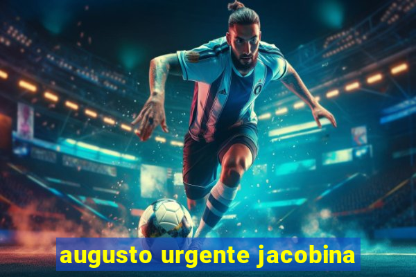 augusto urgente jacobina